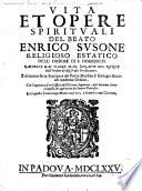 Vita et opere spirituali del Beato Enrico Susone ... Raccolte dal Padre M. Fr. Ignatio del Nente. ... E di nuouo fatte stampare dal Padre Maestro F. Georgio Bouio. ... Con l'aggiunta d'vn'Offizio dell'Eterna Sapienza, dal medemo Beato composto ... Et in questa terza impressione ampliato, etc