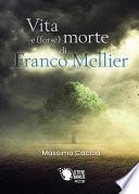 Vita (forse) morte di Franco Mellier