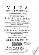 Vita, gesti, e predittioni circa i sommi Pontefici romani, del glorioso padre S. Malachia dell'Ordine cisterciense, ... Scritte, e dilucidate compitamente insino ad oggi dal R.D. Giouanni Germano, col riscontro, ne'proprj luoghi, de' Vaticinij dell'abb. Gio. Gioachino. ..