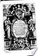 Vita, morte, e miracoli, del b. Gio. di Dio fundatore della religione de padri Fate Ben Fratelli. Composta in lingua spagnola dall'illustriss. e reuerendiss. d f. Antonio di Gouea vescouo di Cirene, visitatore apostolico in Persia, del conseglio di S.M. e suo predicatore per la corona di Portugallo, e tradotta nell'italiana da f. Bernardo Pandolfo sacerdote di detto Ordine, stampata in Madrid per Tomaso Gionta stampatore del re l'anno 1624