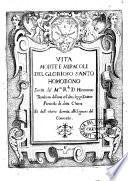 Vita morte e miracoli del glorioso santo Homobono scritta dal m.to r.do d. Hieronimo Tromboni dell'una et l'altra legge dottore preuosto di detta chiesa et dall'istesso donata alli signori del Consortio