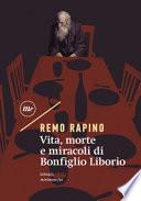 Vita, morte e miracoli di Bonfiglio Liborio