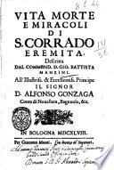 Vita morte e miracoli di s. Corrado eremita. Descritta dal commend. d. Gio. Battista Manzini ..