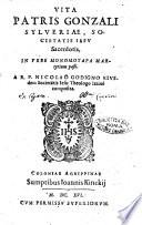 Vita patris Gonzali Sylueriae, Societatis Iesu sacerdotis, in vrbe Monomotapa martyrium passi. A r.p. Nicolao Godigno ... composita