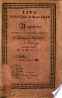 Vita politica e militare di Napoleone raccontata da lui medesimo al Tribunale di Cesare, Alessandro e Federigo. Tomo 1.[-4.]
