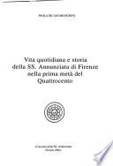 Vita quotidiana e storia della SS. Annunziata di Firenze nella prima metà del Quattrocento