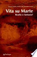 Vita su Marte. Realtà o fantasia?