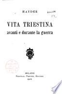 Vita triestina avanti e durante la guerra