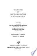 Vital Records of Hampton, New Hampshire: Town records, vital events from old Norfolk County records, census mortality schedules, marriages from court records in New Hampshire Province deeds, miscellaneous item
