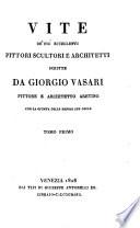 Vite de' piu eccellenti pittori, scultori e architetti ... Con la giunta delle minori sue opere