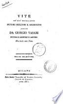 Vite de' più eccellenti pittori, scultori e architetti scritte da Giorgio Vasari pittore e architetto aretino illustrate con note. Volume primo [-sedicesimo]
