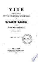 Vite de' più eccellenti pittori, scultori e architetti seguite dalle sue opere minori di Giorgio Vasari