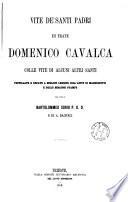 Vite de' santi padri di frate Domenico Cavalca colle vite di alcuni altri santi postillate e recate a miglior lezione coll'aiuto di manoscritti e delle migliori stampe