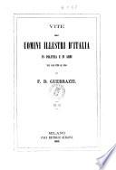 Vite degli uomini illustri d'Italia in politica e in armi dal 1450 fino al 1850 di F. D. Guerrazzi