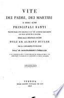 Vite dei padri, dei martiri e degli altri principali santi tratte dagli atti originali e da' più autentici monumenti con note istoriche e critiche. Opera dall'originale inglese dell'ab. Albano Butler recata liberamente in francese dall'ab. Gian-Francesco Godescard e dal francese giusta l'ultima edizione di Versailles 1818 a 1820 fedelmente volgarizzata ed arricchita di alcune aggiunte. Tomo 1. [-20.]