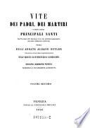 Vite dei Padri, dei martiri e degli altri principali santi, tratte dagli atti originali e da' più autentici monumenti, con note istoriche e critiche; Opera dell'abbate Albano Butler, volgarizzata sulla libera traduzione francese dall'abbate Gian-Francesco Godescard