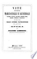 Vite Dei Primarj Marescialli E Generali Francesi, Italiani, Polacchi, Tedeschi, Russi, Inglesi, Prussiani E Spagnuoli Che Ebbero Parte Nelle Guerre Napoleoniche Dal 1796 al 1815