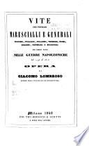 Vite dei primarj marescialli e generali francesi, italiani, polacchi, tedeschi, russi, inglesi, prussiani e spagnuoli che ebbero parte nelle guerre napoleonische dal 1796 al 1815