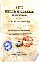 Vite della B. Chiara di Montefalco e della B. Rita da Cascia dell'ordine degli eremiti di S. Agostino scritte dal R.mo P. maestro Lorenzo Tardy ..