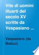 Vite di uomini illusrti del secolo XV scritte da Vespasiano da Bisticci