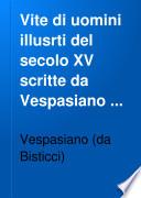 Vite di uomini illusrti del secolo XV scritte da Vespasiano da Bisticci