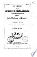 Vite e ritratti delle donne celebri di ogni tempo e d' ogni paese opera della duchessa d' Abrantes