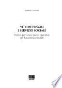 Vittime fragili e servizio sociale. Teorie, percorsi e prassi operative per l'assistente sociale