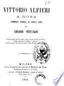 Vittorio Alfieri a Roma commedia storica in cinque atti di Cesare Vitaliani