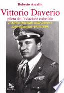 Vittorio Daverio (pilota dell'aviazione coloniale). L'Africa orientale nelle lettere e nelle immagini (1937-1939)