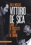 Vittorio De Sica. Ladri di biciclette e ladri di cinema