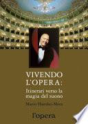Vivendo l'opera. Itinerari verso la magia del suono