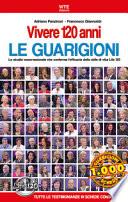 Vivere 120 anni. Le guarigioni. Lo studio osservazionale che conferma l'efficacia dello stile di vita Life 120