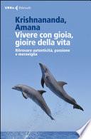 Vivere con gioia, gioire della vita. Ritrovare autenticità, passione e meraviglia