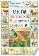 Vivere e lavorare in campagna. Orto, frutteto, dispensa, cantina - Verde e natura
