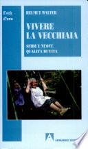 Vivere la vecchiaia. Sfide e nuove qualità di vita