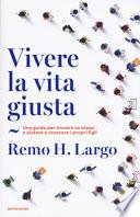 Vivere la vita giusta. Una guida per trovare se stessi e aiutare a crescere i propri figli