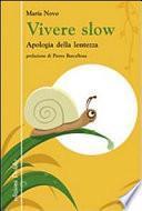 Vivere slow. Apologia della lentezza