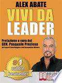 VIVI DA LEADER. 3 Storie e Strumenti di Coaching Per Diventare Leader di Te Stesso e Degli Altri Nel Business e Nella Vita.
