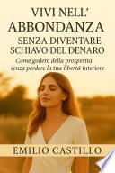 Vivi nell'abbondanza senza diventare schiavo del denaro