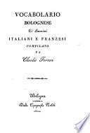 Vocabolario bolognese co'sinonimi italiani e franzesi, compilato da Claudio Ferrari