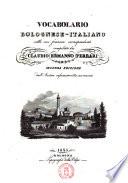 Vocabolario bolognese-italiano colle voci francesi corrispondenti compilato da Claudio Ermanno Ferrari - 2. ed. dall'autore rifusa, corretta, accresciuta