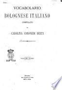 Vocabolario bolognese italiano compilato da Carolina Coronedi Berti