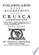 Vocabolario degli accademici della Crusca compendiato secondo la quarta, ed ultima impressione di Firenze corretta, ed accresciuta, cominciata l'anno 1729. e terminata nel 1738. Tomo primo (-quinto)