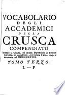 Vocabolario degli accademici della Crusca compendiato Secondo la Quarta, ed ultima impressione di Firenze Corretta, ed accresciuta, cominciata l'anno 1729, e terminata nel MDCCXXXVIII.