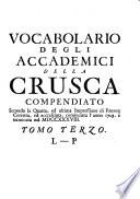 Vocabolario degli Accademici della Crusca compendiato secondo la quarta ed ultima impressione di Firenze corretta et accresciuta, etc. (Indice, etc.).