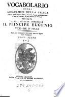 Vocabolario degli Accademici della Crusca Oltre le giunte fatteci finora ... dedicato a Sua Altezza imperiale il principe Eugenio, vice-re d'Italia