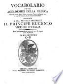 Vocabolario degli Accademici della Crusca Oltre le giunte fatteci finora ... dedicato a Sua Altezza imperiale il principe Eugenio, vice-re d'Italia