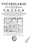 Vocabolario degli Accademici della Crusca. Volume primo [-quinto]