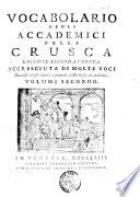 Vocabolario degli Accademici della Crusca. Volume primo [-quinto]