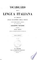 Vocabolario della lingua italiana già compilato dagli Accademici della Crusca ed ora novamente corretto ed accresciuto dal cavaliere abate Giuseppe Manuzzi